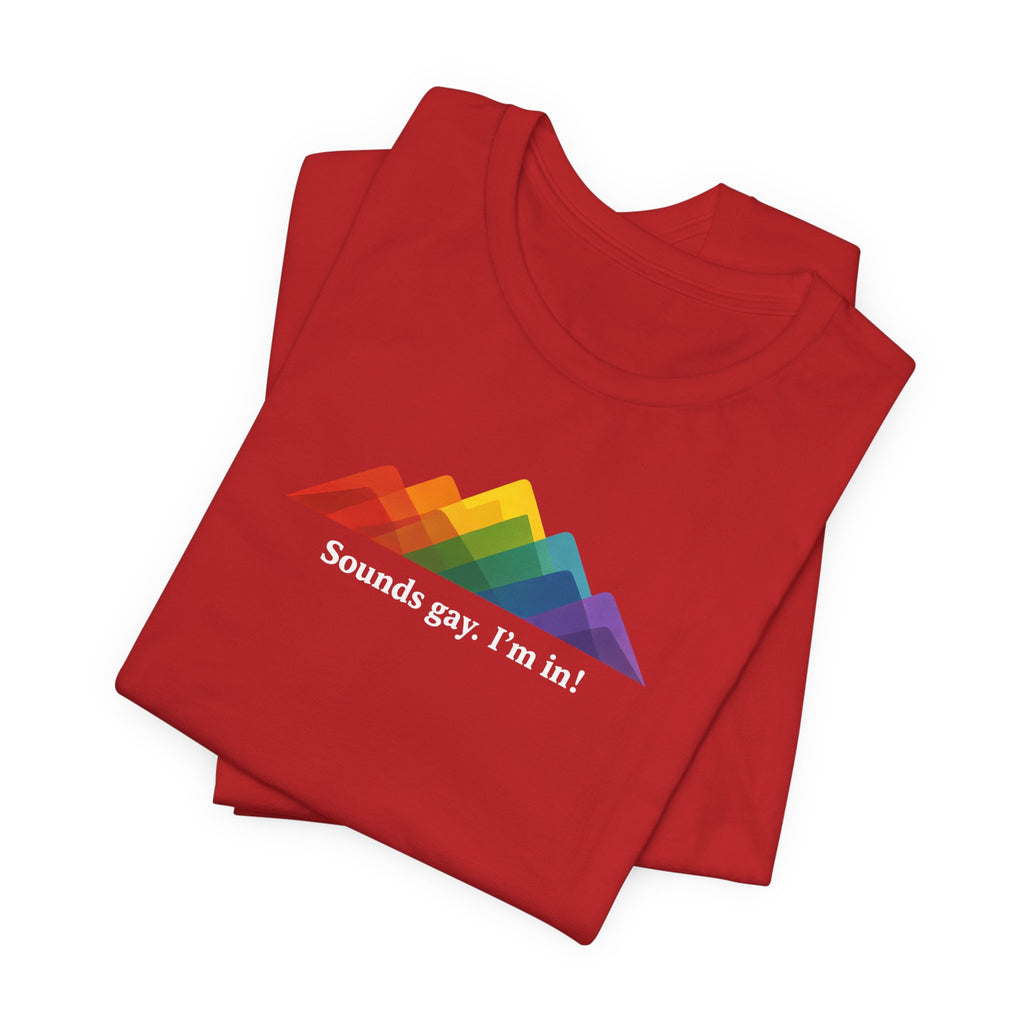LGBTQ+ Rainbow Mountain Tee — "Sounds gay. I'm in!" Short Sleeve T-Shirt