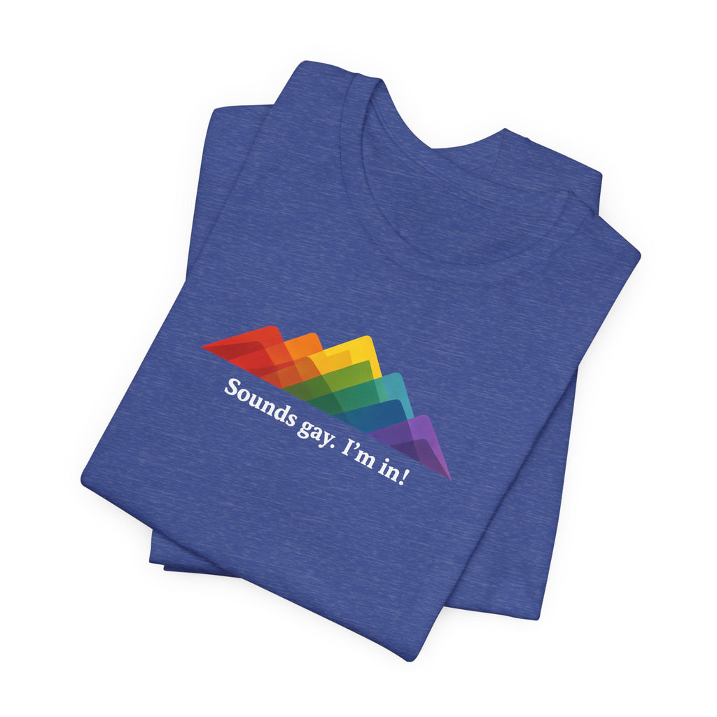 LGBTQ+ Rainbow Mountain Tee — "Sounds gay. I'm in!" Short Sleeve T-Shirt