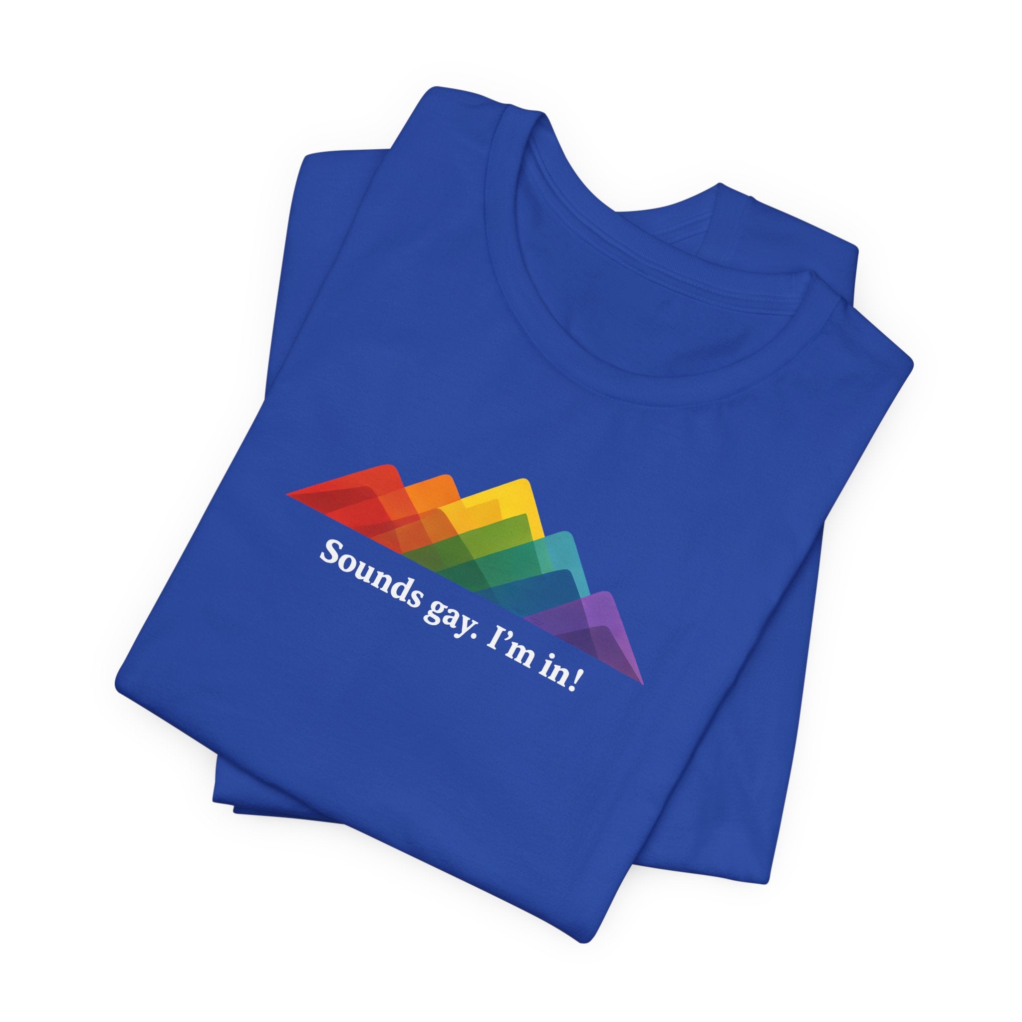 LGBTQ+ Rainbow Mountain Tee — "Sounds gay. I'm in!" Short Sleeve T-Shirt