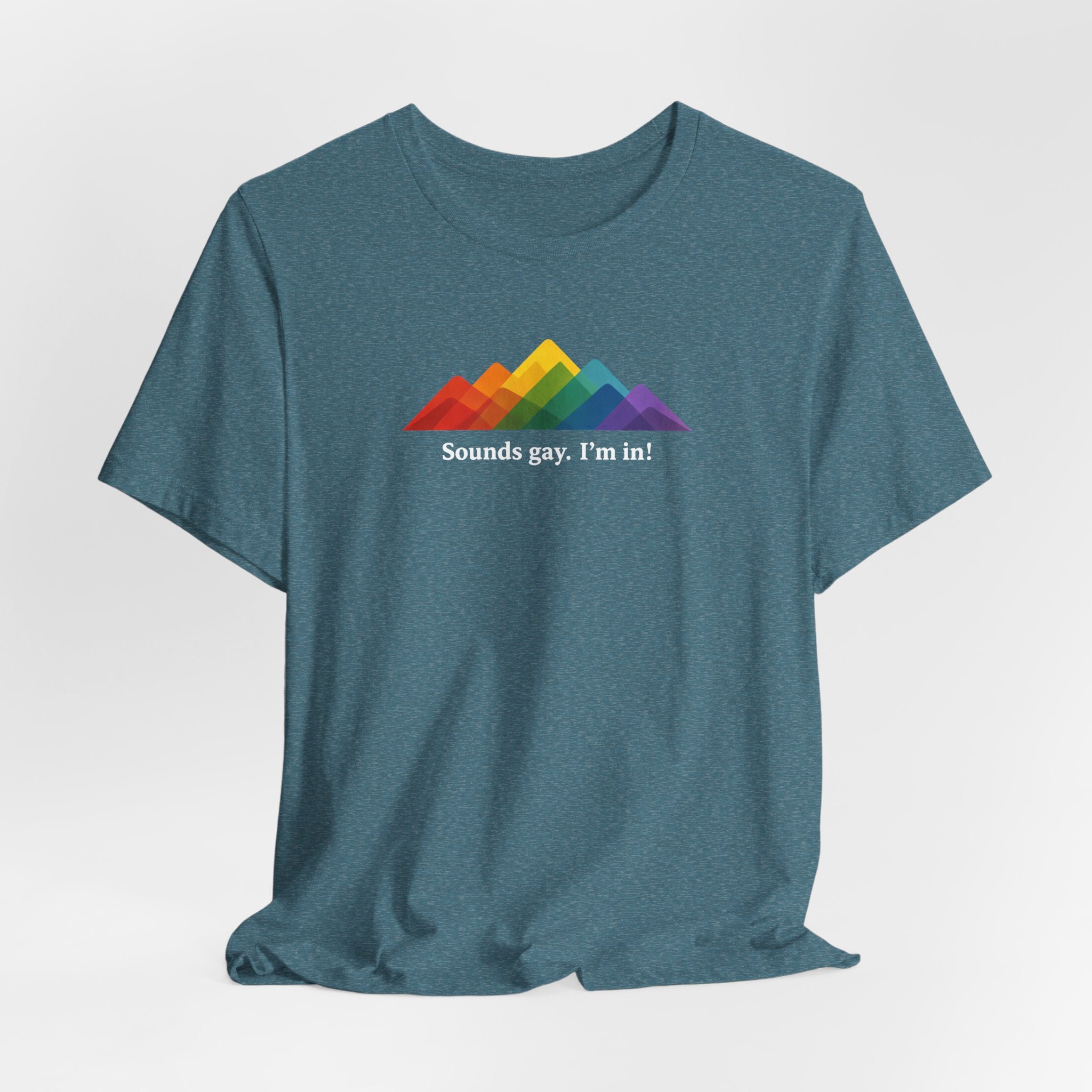 LGBTQ+ Rainbow Mountain Tee — "Sounds gay. I'm in!" Short Sleeve T-Shirt