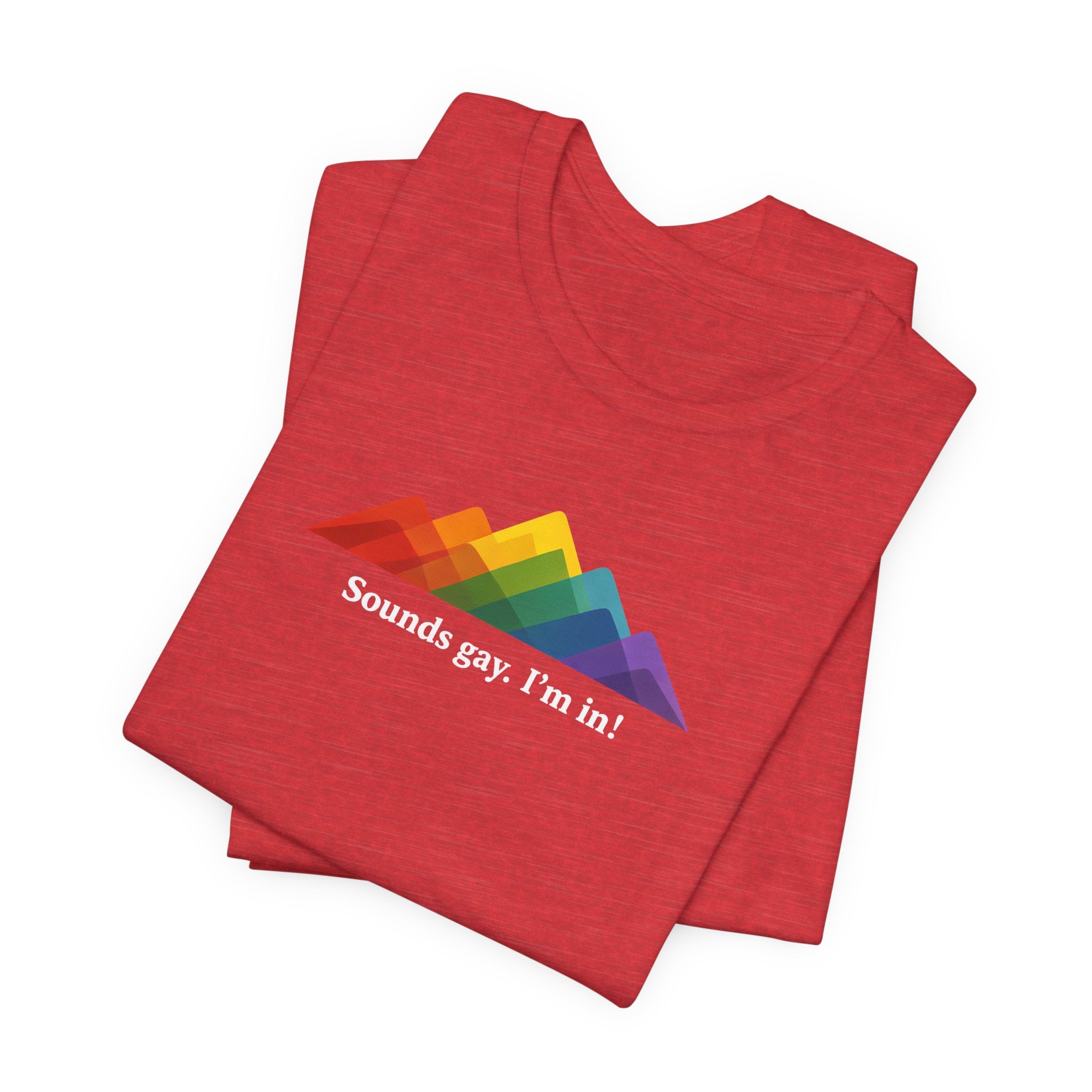 LGBTQ+ Rainbow Mountain Tee — "Sounds gay. I'm in!" Short Sleeve T-Shirt