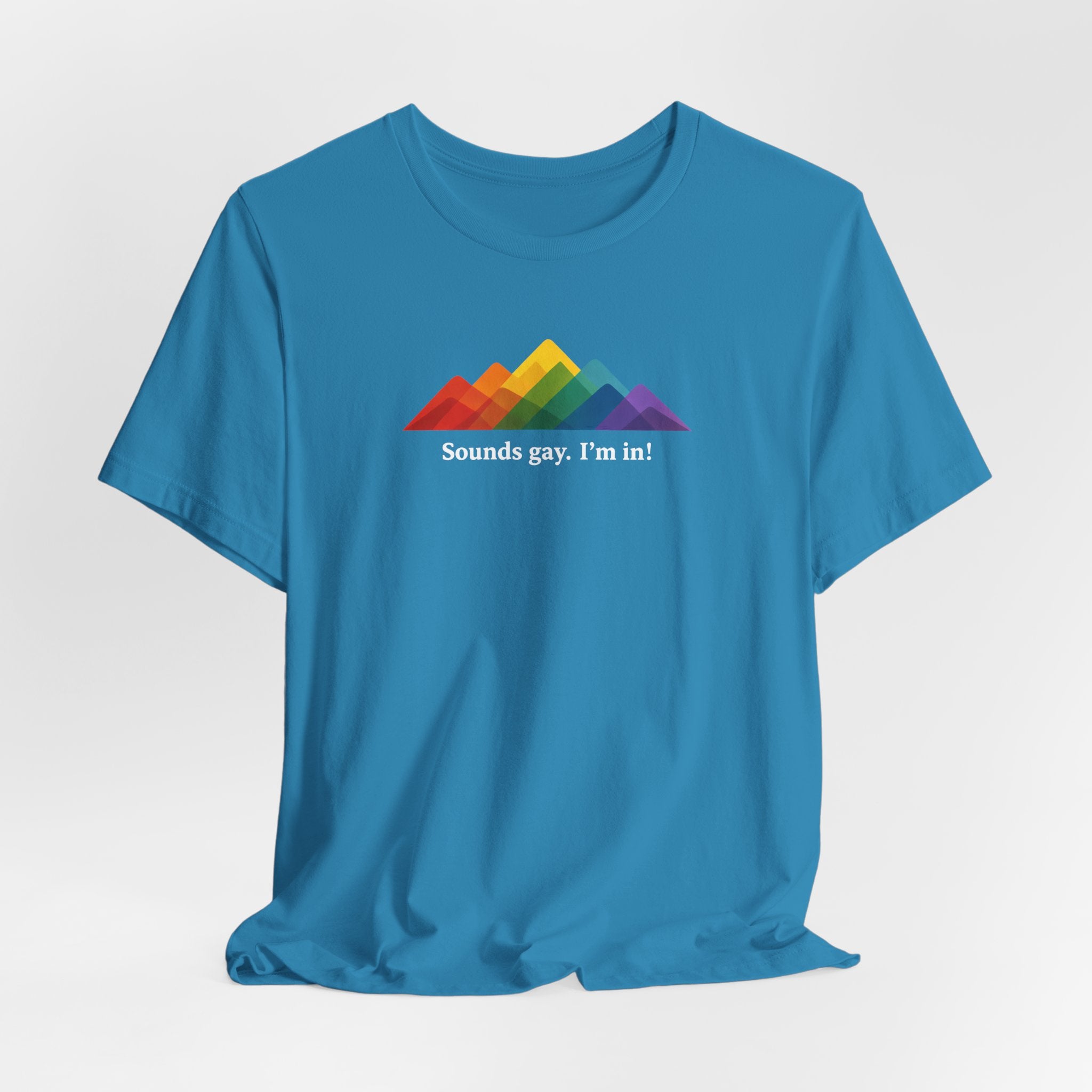 LGBTQ+ Rainbow Mountain Tee — "Sounds gay. I'm in!" Short Sleeve T-Shirt