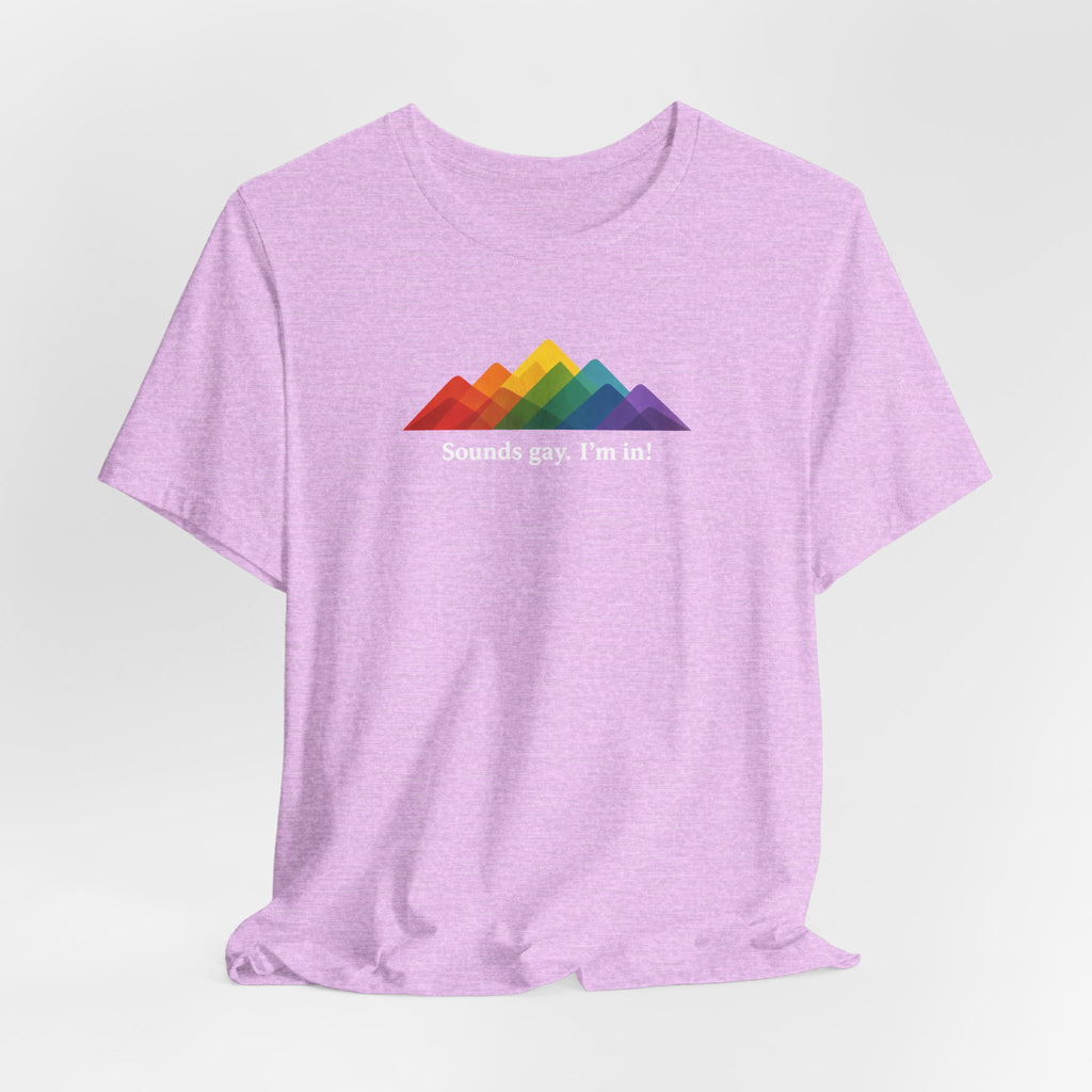 LGBTQ+ Rainbow Mountain Tee — "Sounds gay. I'm in!" Short Sleeve T-Shirt