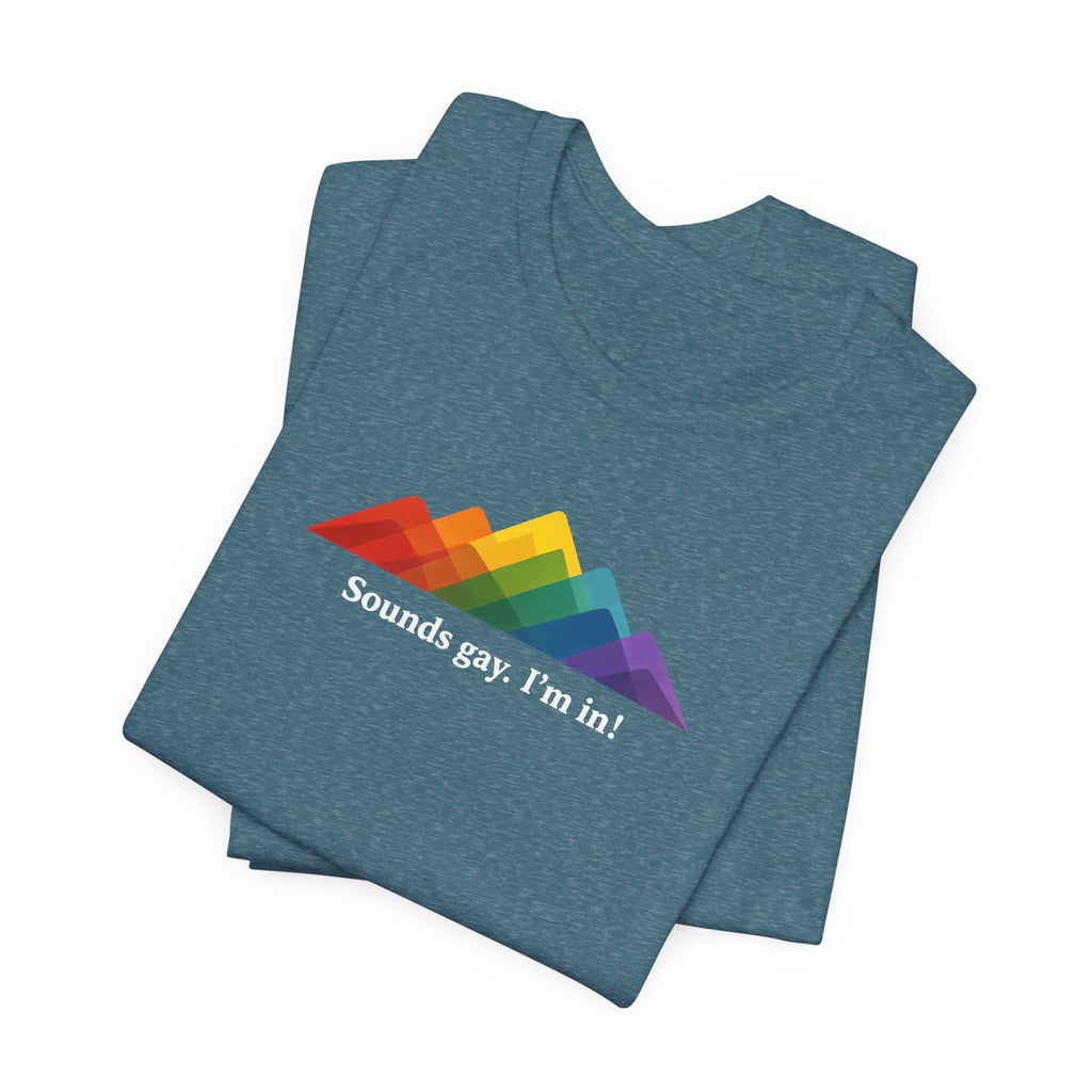 LGBTQ+ Rainbow Mountain Tee — "Sounds gay. I'm in!" Short Sleeve T-Shirt