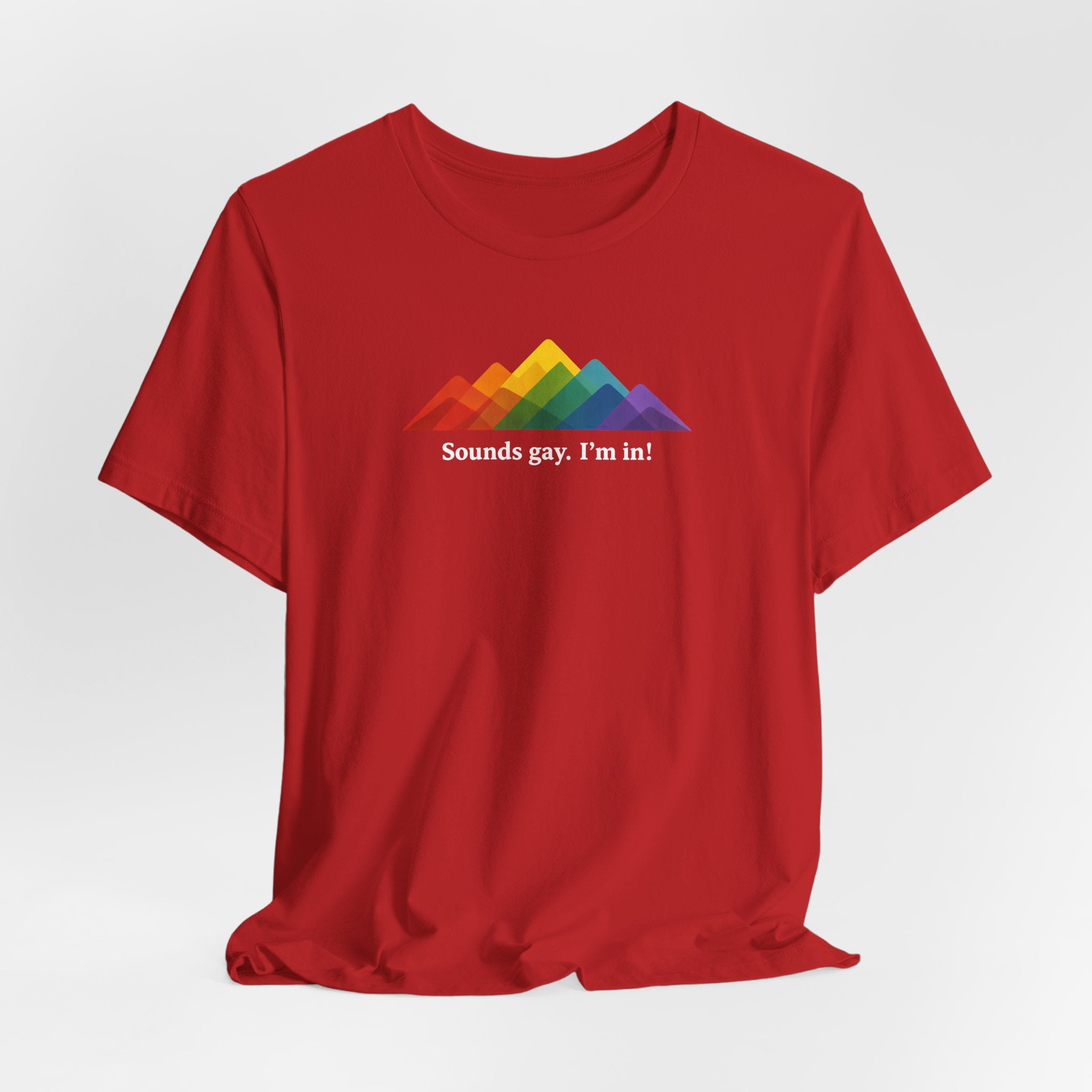 LGBTQ+ Rainbow Mountain Tee — "Sounds gay. I'm in!" Short Sleeve T-Shirt