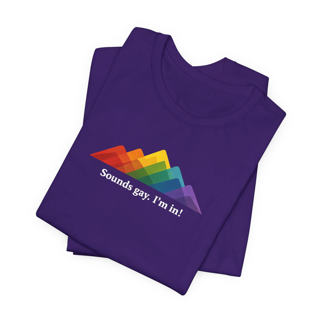 LGBTQ+ Rainbow Mountain Tee — "Sounds gay. I'm in!" Short Sleeve T-Shirt