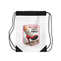 Hey Gurl! Let’s Hike! Drawstring Bag