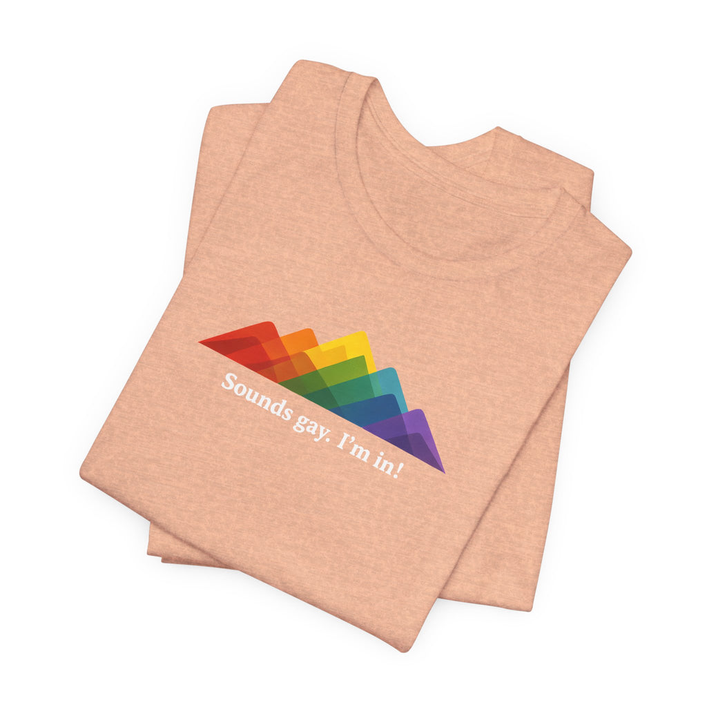 LGBTQ+ Rainbow Mountain Tee — "Sounds gay. I'm in!" Short Sleeve T-Shirt