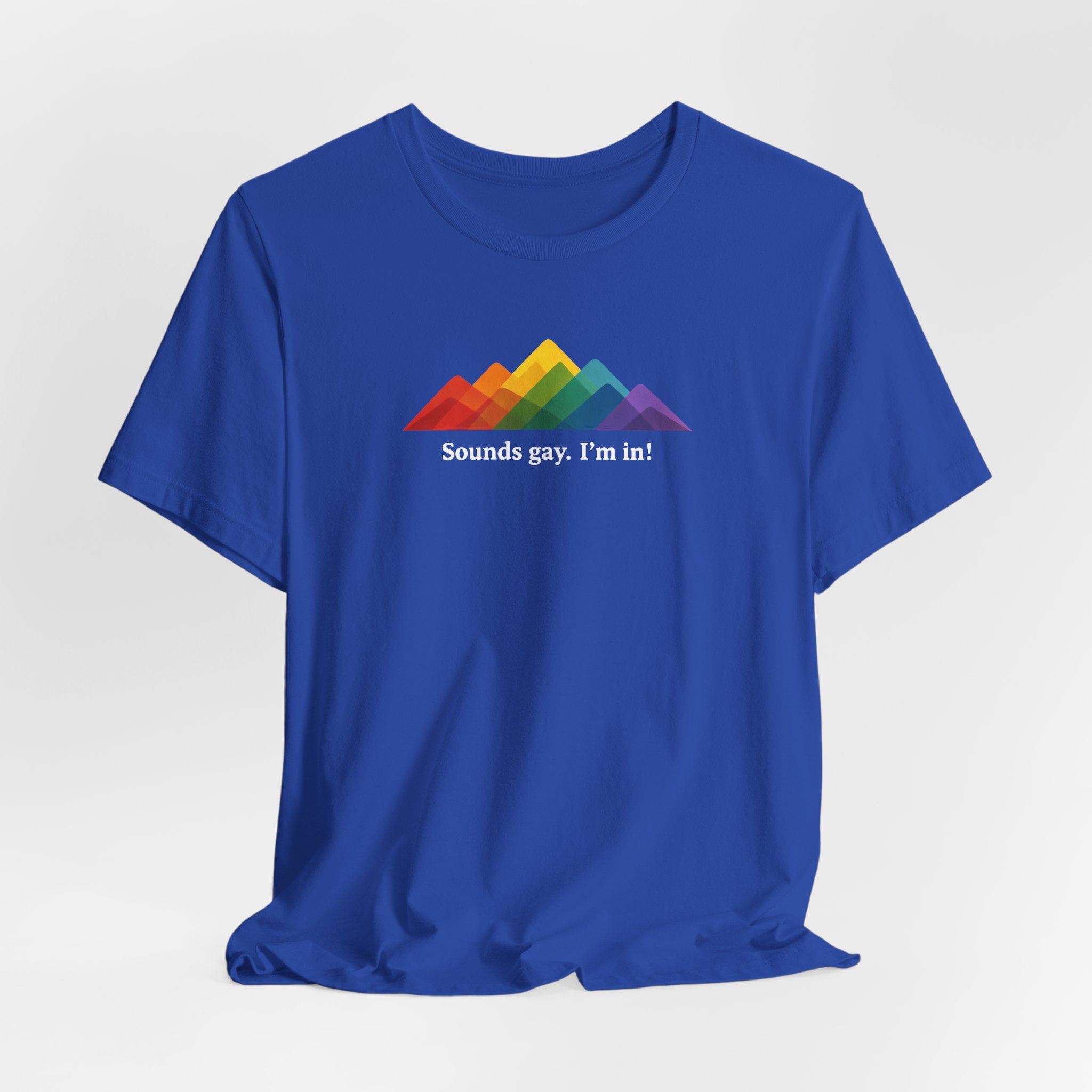 LGBTQ+ Rainbow Mountain Tee — "Sounds gay. I'm in!" Short Sleeve T-Shirt